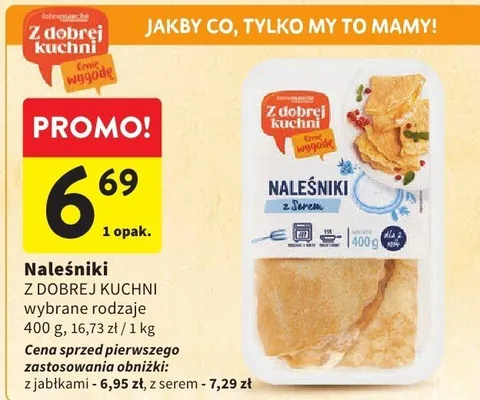 Naleśniki Z DOBREJ KUCHNI wybrane rodzaje promocja w Intermarche