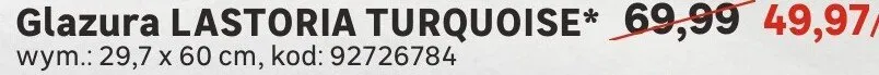 Glazura LASTORIA TURQUOISE promocja w Leroy Merlin