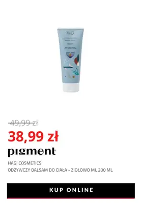 Drogeria Pigment - gazetka promocyjna -22% na produkty Hagi Cosmetics od wtorku 26.10 do niedzieli 31.10 - strona 7 Drogeria Pigment - gazetka promocyjna -22% na produkty Hagi Cosmetics od wtorku 26.10 do niedzieli 31.10 - strona 7