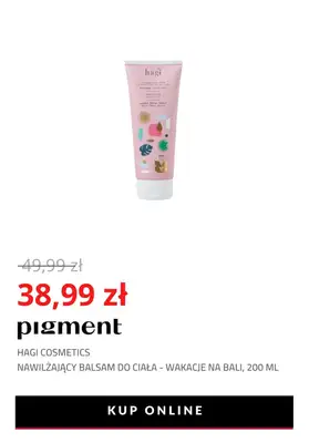 Drogeria Pigment - gazetka promocyjna -22% na produkty Hagi Cosmetics od wtorku 26.10 do niedzieli 31.10 - strona 8 Drogeria Pigment - gazetka promocyjna -22% na produkty Hagi Cosmetics od wtorku 26.10 do niedzieli 31.10 - strona 8