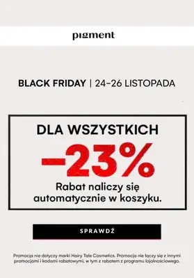 Drogeria Pigment - gazetka promocyjna -23% dla wszystkich na Black Friday od czwartku 25.11 do piątku 26.11 Drogeria Pigment - gazetka promocyjna -23% dla wszystkich na Black Friday od czwartku 25.11 do piątku 26.11