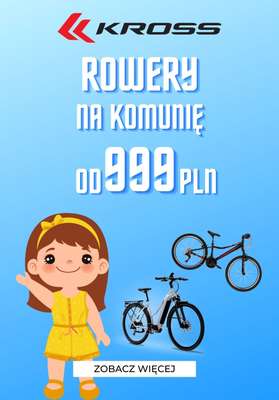 Kross - gazetka promocyjna Rowery na komunię już od 999 zł od piątku 06.05 