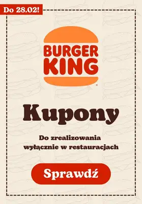 Burger King - gazetka promocyjna Nowe kupony w Burger King! od czwartku 09.02 do wtorku 28.02