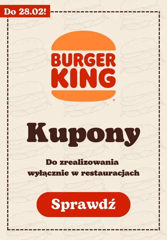 Burger King - gazetka promocyjna Nowe kupony w Burger King! od czwartku 09.02 do wtorku 28.02