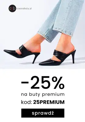 Czasnabuty.pl - gazetka promocyjna -25% z kodem na obuwie PREMIUM od poniedziałku 15.05 