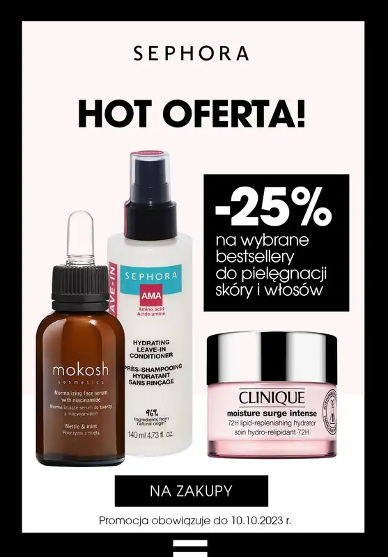 Sephora - gazetka promocyjna -25% na pielęgnacje twarzy i włosów od środy 04.10 do wtorku 10.10