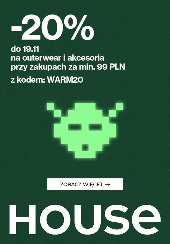 House - gazetka promocyjna -20% z KODEM na outerwear i akcesoria od środy 15.11 do niedzieli 19.11