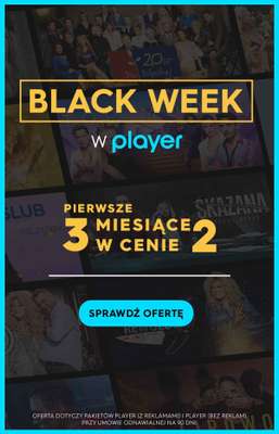 Player - gazetka promocyjna BLACK WEEK w Playerze! Pierwsze 3 miesiące w cenie 2 od czwartku 23.11 do czwartku 30.11
