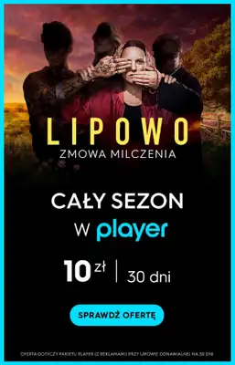 Player - gazetka promocyjna Zobacz cały sezon Lipowo. Zmowa Milczenia w Playerze od wtorku 06.02 do czwartku 29.02