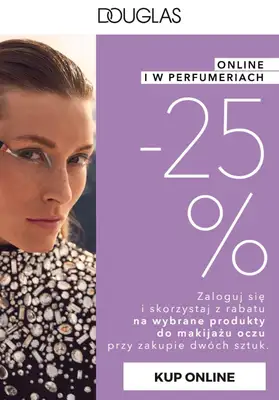 Douglas - gazetka promocyjna -25% na wybrane produkty do makijażu oczu od wtorku 20.02 do środy 21.02 Douglas - gazetka promocyjna -25% na wybrane produkty do makijażu oczu od wtorku 20.02 do środy 21.02