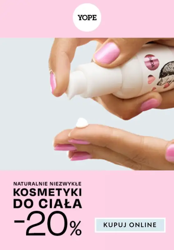 Yope - gazetka promocyjna -20% na kosmetyki do ciała od środy 21.02 do wtorku 27.02