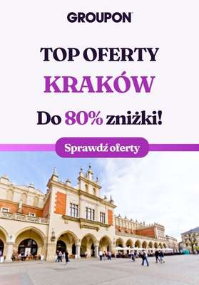 Groupon - gazetka promocyjna Sprawdź najlepsze oferty w Krakowie! od wtorku 01.10 do wtorku 29.10