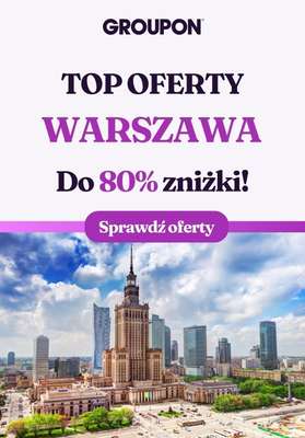 Groupon - gazetka promocyjna Sprawdź najlepsze oferty w Warszawie! od wtorku 01.10 do środy 30.10