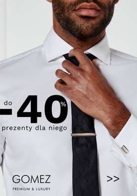 Gomez - gazetka promocyjna Do -40% prezenty PREMIUM dla niego od czwartku 30.01 do środy 05.02