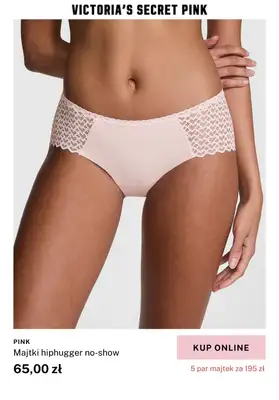 Victoria's Secret - gazetka promocyjna PINK: 5 par majtek za 195 zł od środy 05.02 do piątku 14.02 - strona 4 Victoria's Secret - gazetka promocyjna PINK: 5 par majtek za 195 zł od środy 05.02 do piątku 14.02 - strona 4