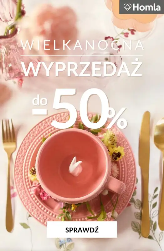 #WIELKANOC - gazetka promocyjna Homla | Do -50% Wielkanocna WYPRZEDAŻ od środy 16.04 do soboty 19.04