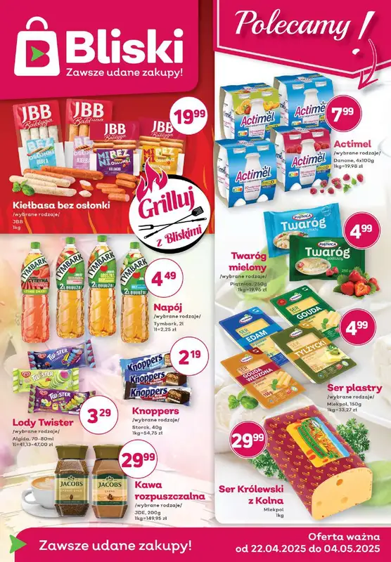 Bliski - gazetka promocyjna Gazetka od wtorku 22.04 do niedzieli 04.05