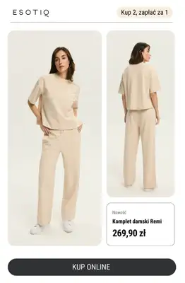 Esotiq - gazetka promocyjna Kup 2 sztuki, zapłać za 1. Dotyczy wybranych modeli od soboty 17.05 do poniedziałku 19.05 - strona 8 Esotiq - gazetka promocyjna Kup 2 sztuki, zapłać za 1. Dotyczy wybranych modeli od soboty 17.05 do poniedziałku 19.05 - strona 8