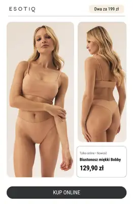 Esotiq - gazetka promocyjna Dwa biustonosze za 199 zł - podwójna radość na Dzień Mamy od czwartku 22.05 do czwartku 29.05 - strona 2 Esotiq - gazetka promocyjna Dwa biustonosze za 199 zł - podwójna radość na Dzień Mamy od czwartku 22.05 do czwartku 29.05 - strona 2