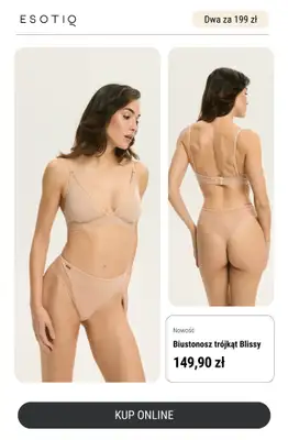 Esotiq - gazetka promocyjna Dwa biustonosze za 199 zł - podwójna radość na Dzień Mamy od czwartku 22.05 do czwartku 29.05 - strona 10 Esotiq - gazetka promocyjna Dwa biustonosze za 199 zł - podwójna radość na Dzień Mamy od czwartku 22.05 do czwartku 29.05 - strona 10