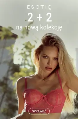 Esotiq - gazetka promocyjna 2+2 na nową kolekcję! od wtorku 27.05 do poniedziałku 02.06 Esotiq - gazetka promocyjna 2+2 na nową kolekcję! od wtorku 27.05 do poniedziałku 02.06