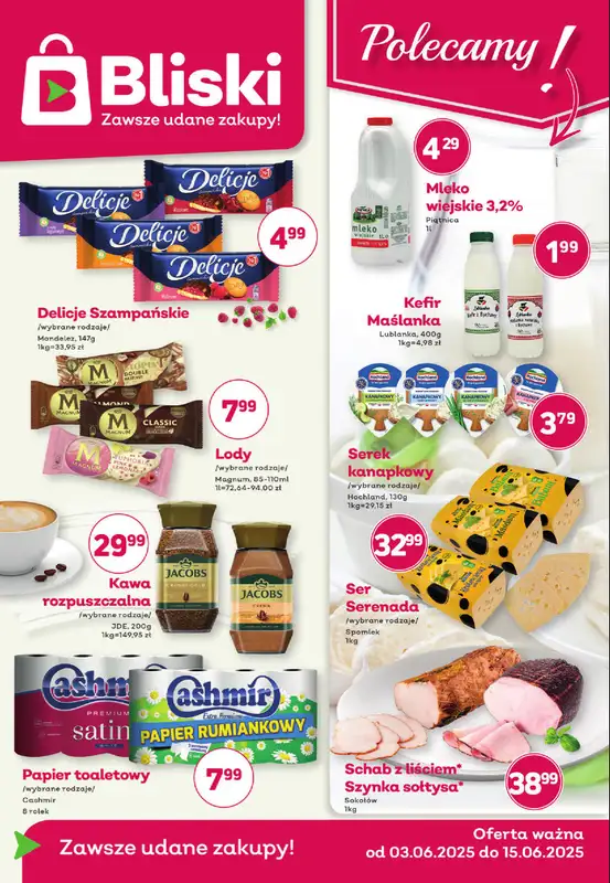 Bliski - gazetka promocyjna Gazetka od wtorku 03.06 do niedzieli 15.06