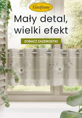 Eurofirany - gazetka promocyjna Zazdrostki: mały detal, wielki efekt od środy 18.06 