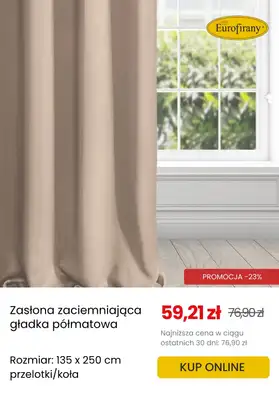 Eurofirany - gazetka promocyjna Zasłony zaciemniające w supercenach! od poniedziałku 30.06  - strona 7 Eurofirany - gazetka promocyjna Zasłony zaciemniające w supercenach! od poniedziałku 30.06  - strona 7