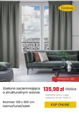 Eurofirany - gazetka promocyjna Zasłony zaciemniające w supercenach! od poniedziałku 30.06  - strona 9 Eurofirany - gazetka promocyjna Zasłony zaciemniające w supercenach! od poniedziałku 30.06  - strona 9