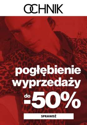 Ochnik - gazetka promocyjna Do -50% pogłębienie wyprzedaży od wtorku 08.07 