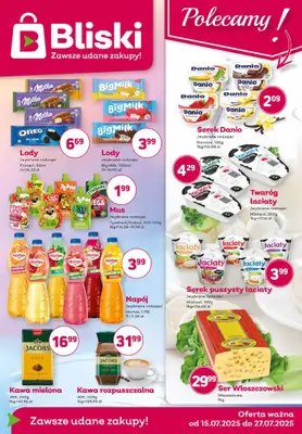 Bliski - gazetka promocyjna Gazetka od wtorku 15.07 do niedzieli 27.07