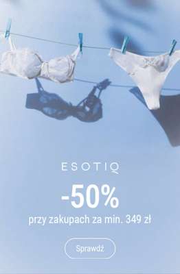 Esotiq - gazetka promocyjna -50% przy zakupach za min. 349 zł od poniedziałku 21.07 