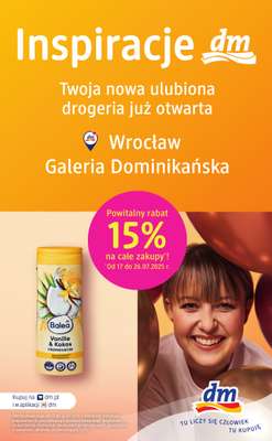 Drogerie DM - gazetka promocyjna Wrocław, już otwarta nowa drogeria w Galerii Dominikańskiej od czwartku 17.07 do soboty 26.07