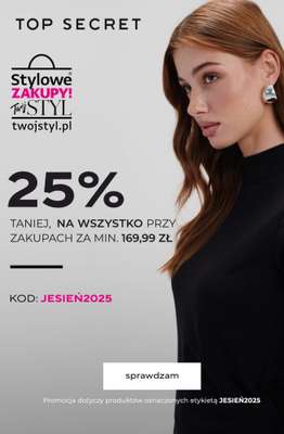Top Secret - gazetka promocyjna -25% na wszystko za min. 169,99 zł od piątku 26.09 do środy 01.10