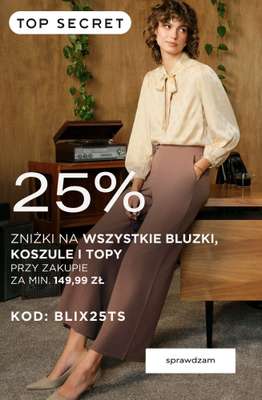 Top Secret - gazetka promocyjna -25% na wszystkie bluzki, koszule i topy za min. 149,99 od wtorku 30.09 do czwartku 30.10