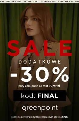 Greenpoint - gazetka promocyjna FINAL SALE: ekstra -30% na wyprzedaż, ostatnie dni! od poniedziałku 06.10  Greenpoint - gazetka promocyjna FINAL SALE: ekstra -30% na wyprzedaż, ostatnie dni! od poniedziałku 06.10