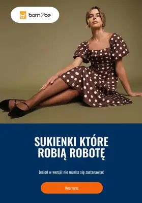 Born2be - gazetka promocyjna Sukienki na jesień od piątku 10.10 do środy 15.10 Born2be - gazetka promocyjna Sukienki na jesień od piątku 10.10 do środy 15.10
