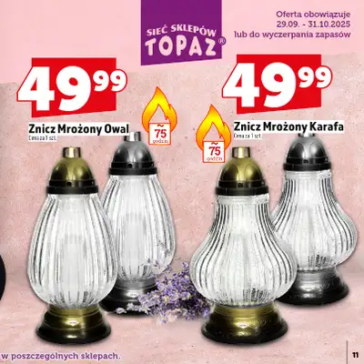 TOPAZ - gazetka promocyjna Katalog Znicze i wkłady od wtorku 14.10 do piątku 31.10 - strona 11 TOPAZ - gazetka promocyjna Katalog Znicze i wkłady od wtorku 14.10 do piątku 31.10 - strona 11