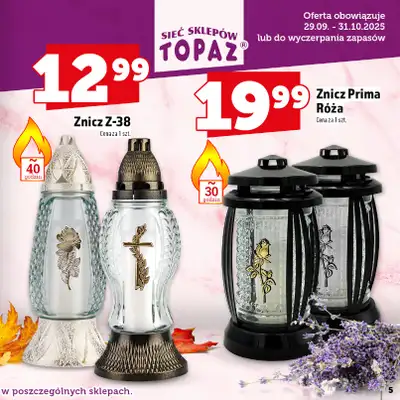 TOPAZ - gazetka promocyjna Katalog Znicze i wkłady od wtorku 14.10 do piątku 31.10 - strona 5 TOPAZ - gazetka promocyjna Katalog Znicze i wkłady od wtorku 14.10 do piątku 31.10 - strona 5