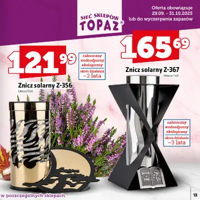 TOPAZ - gazetka promocyjna Katalog Znicze i wkłady od wtorku 14.10 do piątku 31.10 - strona 13 TOPAZ - gazetka promocyjna Katalog Znicze i wkłady od wtorku 14.10 do piątku 31.10 - strona 13