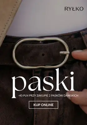 Ryłko - gazetka promocyjna -40 PLN przy zakupie 2 pasków damskich od wtorku 21.10 