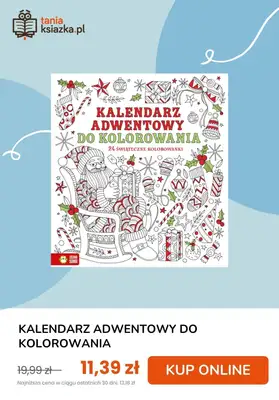taniaksiazka.pl - gazetka promocyjna Kalendarze adwentowe od piątku 24.10 do poniedziałku 03.11 - strona 7 taniaksiazka.pl - gazetka promocyjna Kalendarze adwentowe od piątku 24.10 do poniedziałku 03.11 - strona 7