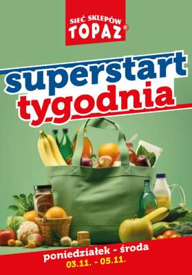 TOPAZ - gazetka promocyjna Superstart tygodnia od poniedziałku od poniedziałku 03.11 do środy 05.11