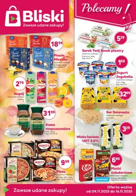 Bliski - gazetka promocyjna Gazetka od wtorku 04.11 do niedzieli 16.11