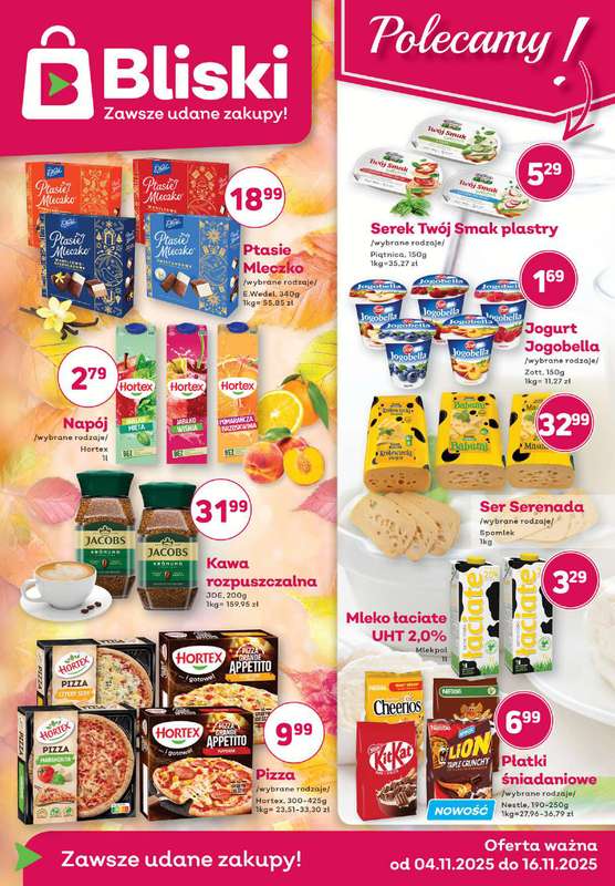 Bliski - gazetka promocyjna Gazetka od wtorku 04.11 do niedzieli 16.11