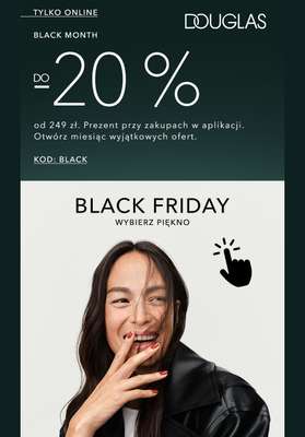 BLACK FRIDAY - gazetka promocyjna Douglas | -20% od 249 zł na wybrane produkty BLACK MONTH od środy 05.11 do czwartku 06.11