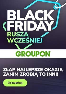 BLACK FRIDAY - gazetka promocyjna Groupon | Najlepsze okazje na Black Friday od środy 05.11 