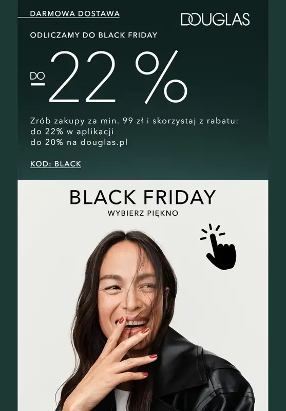 BLACK FRIDAY - gazetka promocyjna Douglas | Do -22% lub do -20% na wybrane produkty od czwartku 13.11 do poniedziałku 17.11
