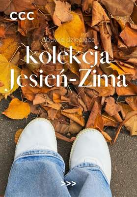 CCC - gazetka promocyjna Kolekcja jesień - zima: obuwie dziecięce od niedzieli 16.11 