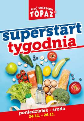 TOPAZ - gazetka promocyjna Superstart tygodnia od poniedziałku od poniedziałku 24.11 do środy 26.11